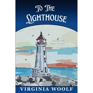 To The Lighthouse: Virginia Woolf's Classic Paperback – January 2, 2025