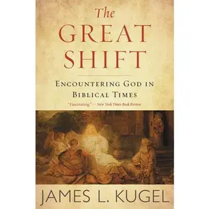 USED-The Great Shift: Encountering God in Biblical Times by Kugel, James L. (Paperback)