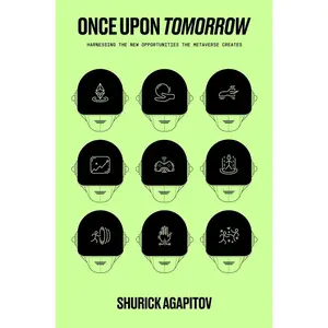 USED-Once Upon Tomorrow: Harnessing the New Opportunities the Metaverse Creates by Agapitov, Shurick (Hardcover)