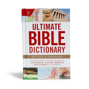 Ultimate Bible Dictionary: 512-Page Quick, Concise Reference Guide with Maps to the People, Places, Objects, and Events in the Bible, Map