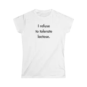 I REFUSE TO TOLERATE LACTOSE TEE