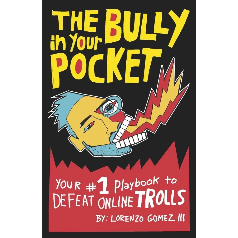 USED-The Bully in Your Pocket: Your #1 Playbook to Defeat Online Trolls by Gomez III, Lorenzo (Paperback)