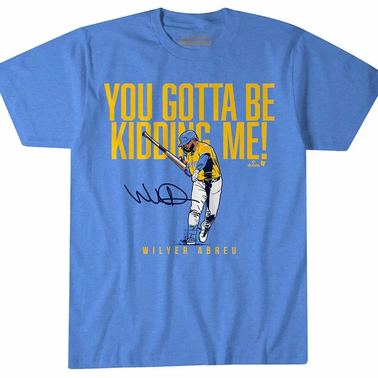 Wilyer Abreu: You Gotta Be Kidding Me! Shirt
