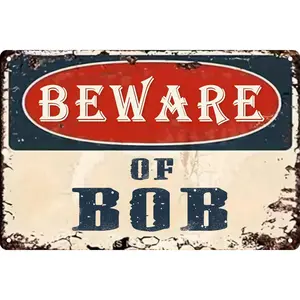 Beware Of Bob Funny Metal Tin Sign 8x12 In Matte Print Vintage Plaque Decor For Home Garage Bar Cafe Garage Farmhouse Decor Full Color Vibrant Print Durable Easy To Install