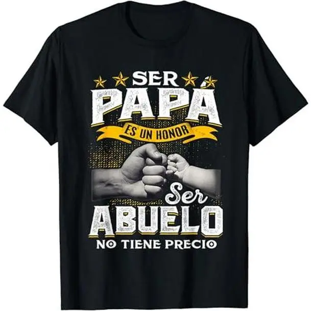 Funny Grandpa Shirt, Gift For Grandfather, Ser Papa Es Un Honor Ser Abuelo No Tiene Precio Spanish T-Shirt Menswear Casual Cotton Top Classic Fabric