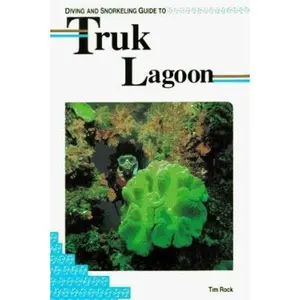 USED-Diving and Snorkeling Guide to Truk Lagoon by Tim Rock (Paperback)