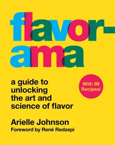 Flavorama: A Guide to Unlocking the Art and Science of Flavor by Arielle Johnson||René Redzepi [Hardback Book]
