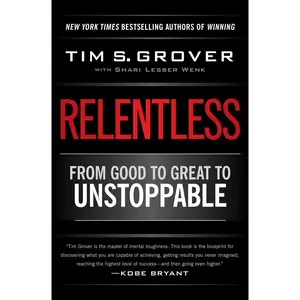 Relentless: From Good to Great to Unstoppable -- Tim S. Grover - Paperback