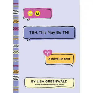 TBH #2: TBH, This May Be TMI (TBH: Volume Number 2) by Lisa Greenwald [Paperback Book]