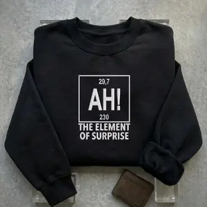 Ah! the Element of Surprise Embroidered Sweatshirt, Chemistry Hoodie,  Chemistry Joke Tee, Project Hail Mary