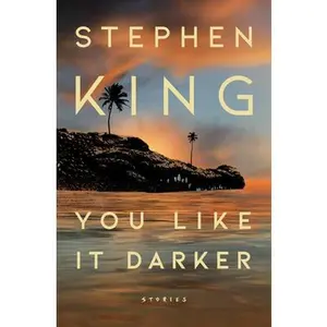 You Like It Darker: Stories -- Stephen King, Hardcover
