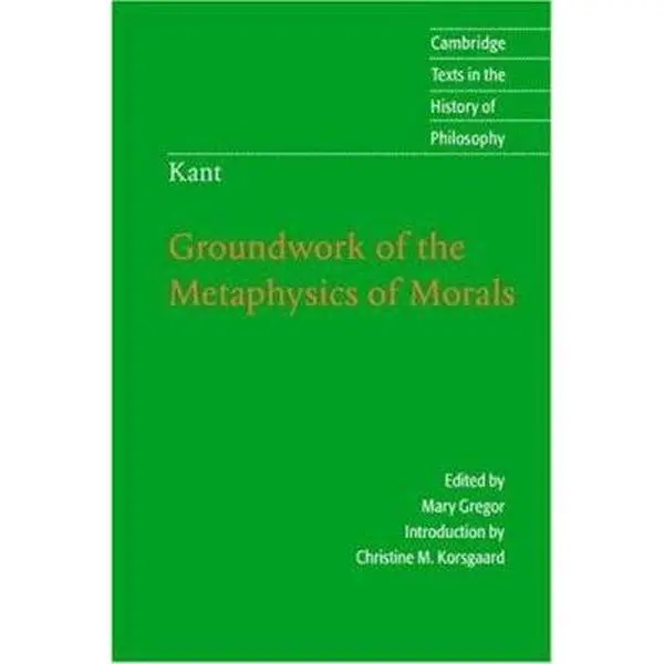Used Book - Immanuel Kant's Groundwork of the Metaphysics of Morals (Cambridge Texts in the History of Philosophy), Soft Cover, Expanded Edition, Good-Like New Condition, New English Translation, 120 pp., New Translation