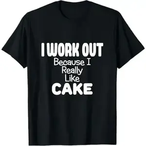 100% Cotton Funny Workout Shirt I Work Out Because I Really Like Cake T-Shirt|Outdoor sports casual cotton unisex Tee