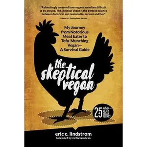USED-The Skeptical Vegan: My Journey from Notorious Meat Eater to Tofu-Munching Vegan--A Survival Guide by Lindstrom, Eric C. (Hardcover)