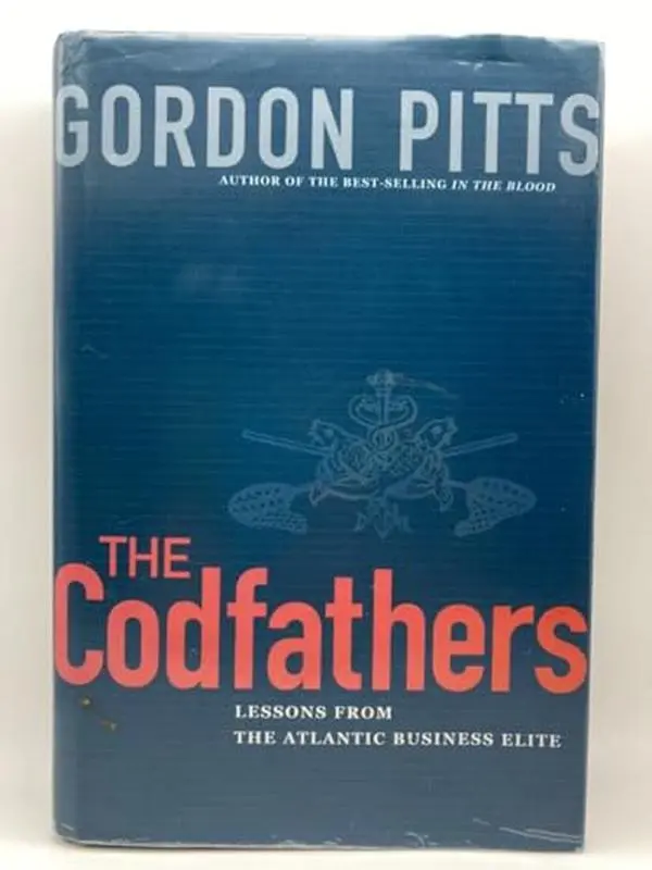 USED Book - Cod Fathers, Lessons from the Maritime Business: Lessons from the Atlantic Business Elite by Gordon Pitts (Hardcover) - english