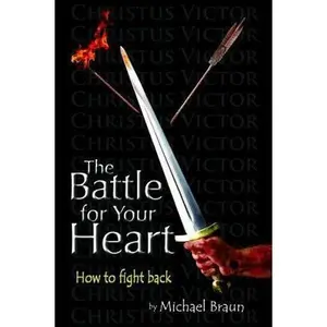 USED-The Battle for Your Heart: How to Fight Back by Braun, Michael (Paperback)