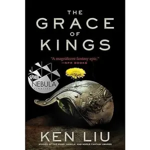 The Grace of Kings (1) (The Dandelion Dynasty)