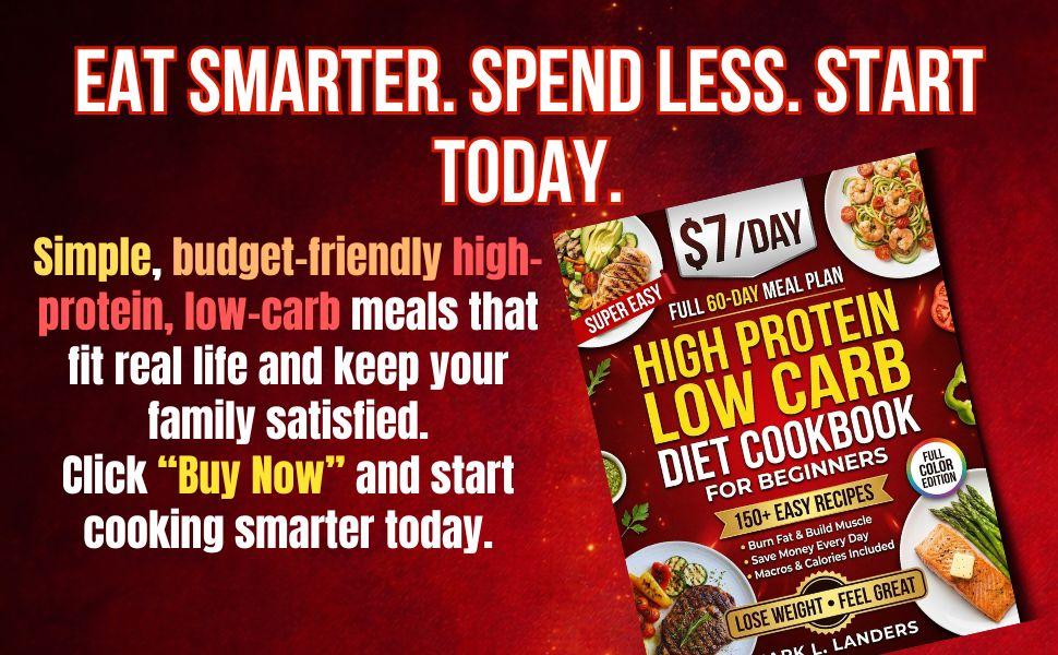 Super Easy High Protein Low Carb Diet Cookbook for Beginners: Healthy, Delicious, Time-Saving Recipes to Build Strength, Burn Fat, Crush Cravings, and Keep Your Family Happy! – Enjoy Healthy Meals Without the Stress Super Easy High Protein Low Carb Diet Cookbook for Beginners: Healthy, Delicious, Time-Saving Recipes to Build Strength, Burn Fat, Crush Cravings, and Keep Your Family Happy! – Enjoy Healthy Meals Without the Stress