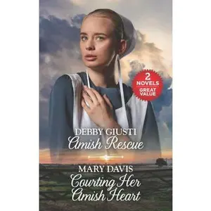 USED-Amish Rescue and Courting Her Amish Heart: A 2-In-1 Collection by Giusti, Debby (Mass Market Paperback)