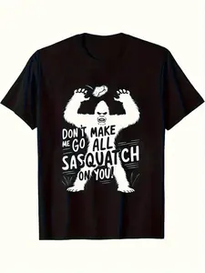 1pc, 100% cotton T-shirt, "Don't Make Me Go All Sasquatch on You" Graphic T-Shirt for Men - Short-Sleeve Crew Neck Casual Top - Lightweight & Comfortable for Spring/ Summer Wear