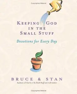 USED-Keeping God in the Small Stuff: Devotions for Every Day by Bruce Bickel (Hardcover)