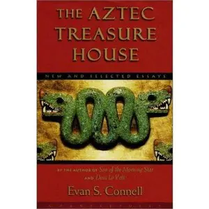 USED-The Aztec Treasure House: New and Selected Essays by Evan S. Connell (Hardcover)