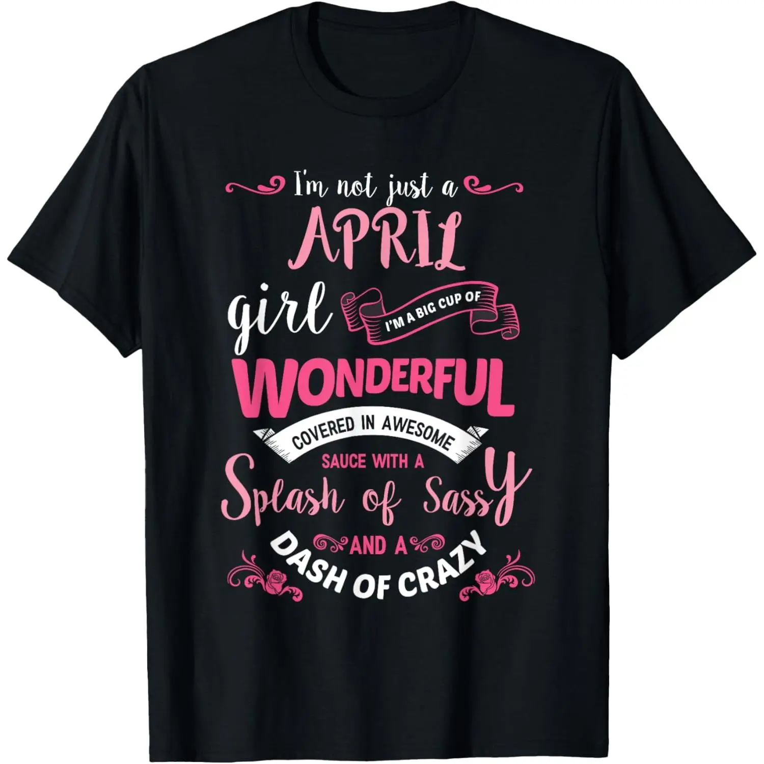 100% Cotton I'm Not Just A April Girl T-Shirt Womens Birthday Gift Shirt T-Shirt