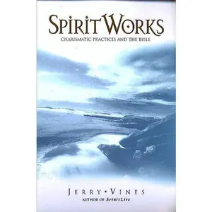 USED-Spiritworks : Charismatic Practices and the Bible by Jerry Vines (Paperback)
