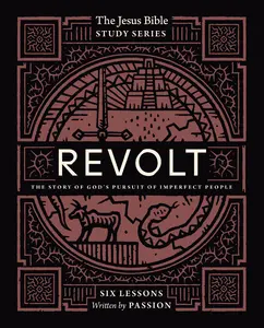 Revolt Bible Study Guide: The Story of God’s Pursuit of Imperfect People (Jesus Bible Study Series) by Passion Publishing [Paperback Book]