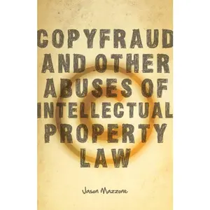 USED-Copyfraud and Other Abuses of Intellectual Property Law by Mazzone, Jason (Hardcover)