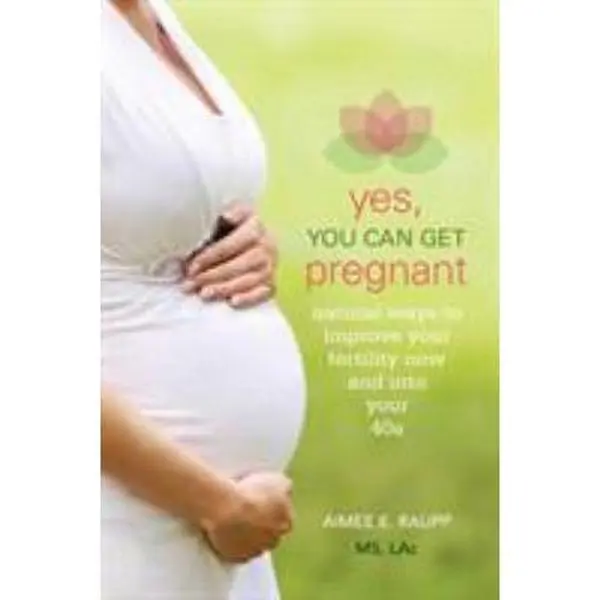 USED Book - Yes, You Can Get Pregnant: Natural Ways to Improve Your Fertility Now and into Your 40s by Raupp, Aimee E. (Paperback) - english