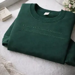 I Have Childhood Trauma This Claim Is Disputed By My Mother Embroidered Sweatshirt, Funny Sarcastic Family Crewneck, Dark Humor Therapy Gift