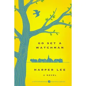 Go Set a Watchman Deluxe Ed: A Novel (Harper Perennial Deluxe Editions) by Harper Lee [Paperback Book]