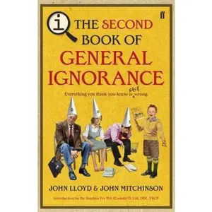 USED-The Second Book of General Ignorance: A Quite Interesting Book. John Lloyd and John Mitchinson by John Lloyd (Hardcover)