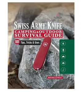 Victorinox Swiss Army Knife Camping & Outdoor Survival Guide: 101 Tips, Tricks & Uses (Fox Chapel Publishing) How to Sharpen Your Skills and Handle Emergency Situations with Just Your Pocket Knife Paperback