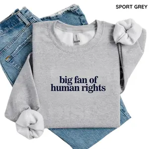 Big Fan of Human Rights Sweatshirt, Equality Graphic Sweater, Social Justice Top, Political Activism Outfit for Women,  Apparel