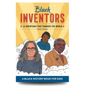 Black Inventors: 15 Inventions that Changed the World (Biographies for Kids) Paperback – June 29, 2021