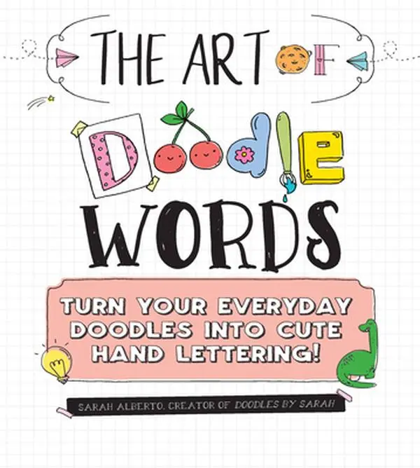 USED Book - The Art of Doodle Words: Turn Your Everyday Doodles Into Cute Hand Lettering! by Alberto, Sarah (Paperback) - english