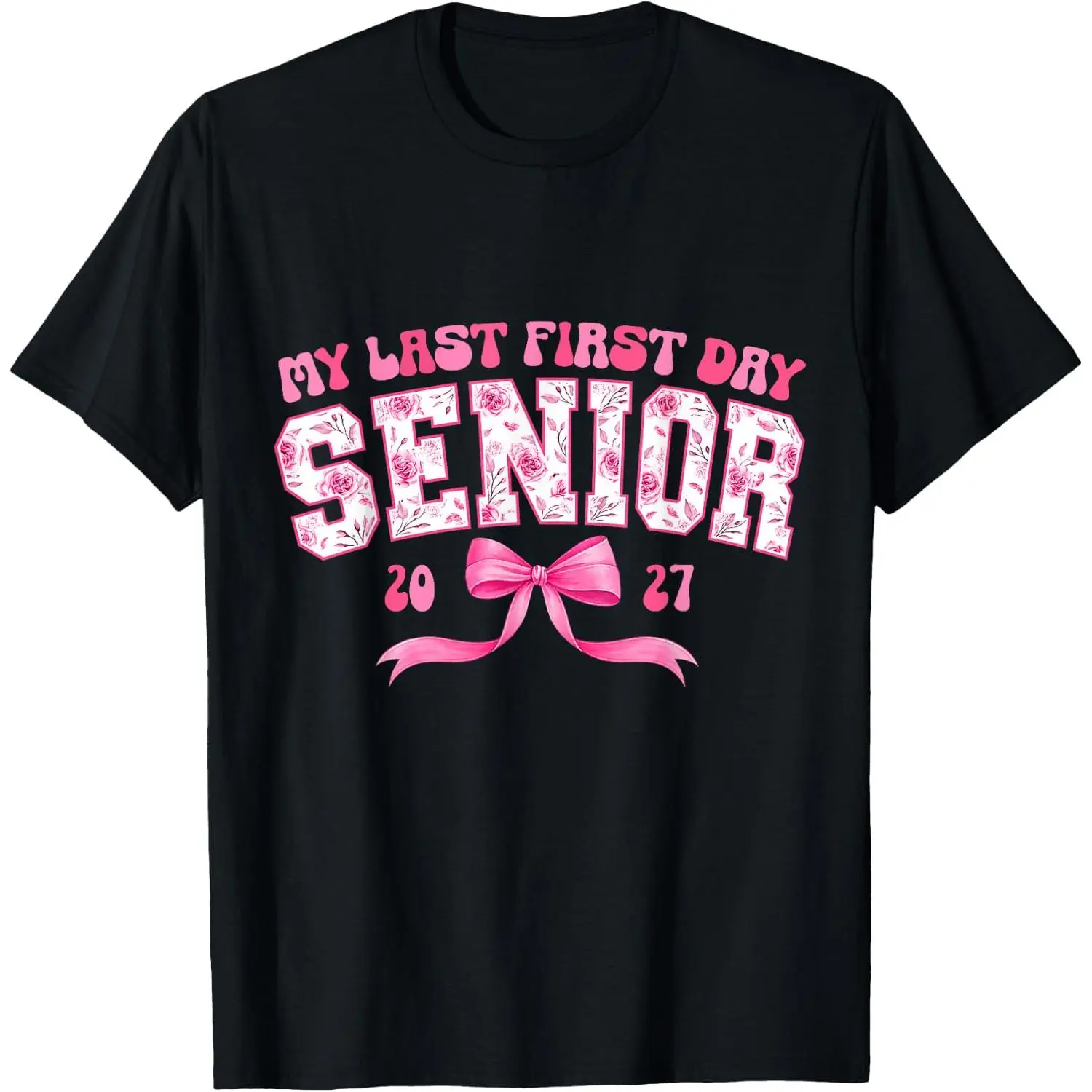 100% Cotton Senior Class of 2027 My Last First Day School Graduation Bow T-Shirt