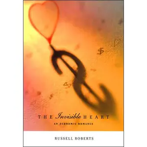 USED-The Invisible Heart: An Economic Romance by Roberts, Russ (Paperback)