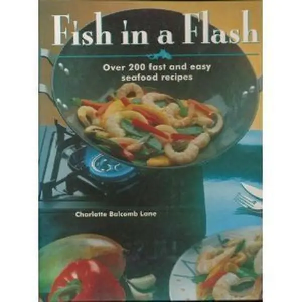 USED-Fish in a Flash: Over 200 Fast and Easy Seafood Recipes by Charlotte Balcomb Lane (Hardcover)