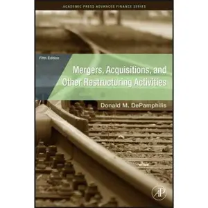 USED-Mergers, Acquisitions, and Other Restructuring Activities: An Integrated Approach to Process, Tools, Cases, and Solutions (Academic Press Advanced Finance Series) by Donald DePamphilis (Hardcover)