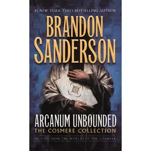 Arcanum Unbounded: The Cosmere Collection -- Brandon Sanderson - Mass Market Paperbound