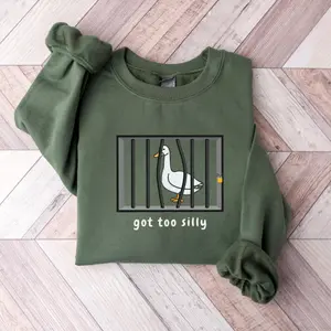 Got Too Silly Sweatshirt, Silly Goose Shirt, Goose Sweatshirt, Silly Goose Shirt, Funny Goose Shirt, Funny Gift, Gag Gift