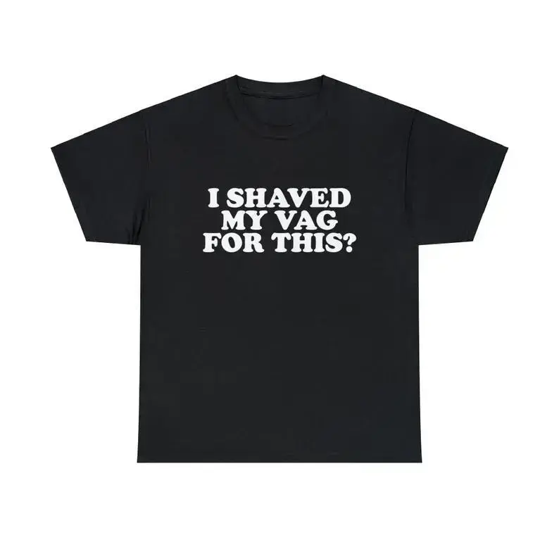 Men's Short-Sleeve Crew Neck Unisex Tshirt - Viral "I Shaved My Vag For This" Meme Shirt, Funny Graphic Tee, Sarcastic Adult Gift