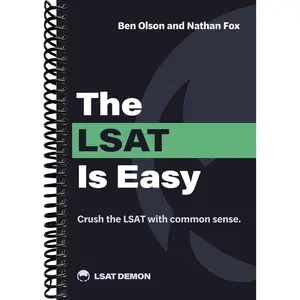 The LSAT Is Easy: Crush the LSAT with common sense.