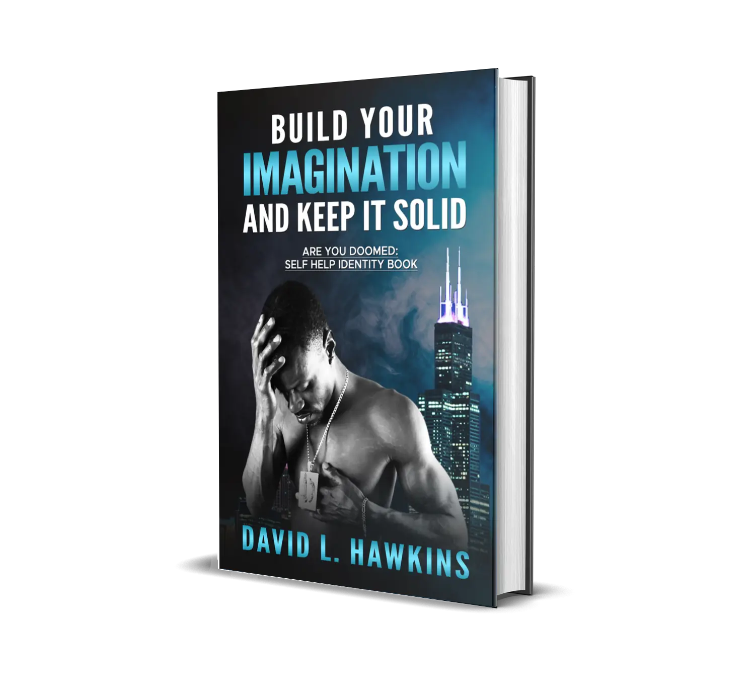 Build Your Imagination And Keep It Solid: Are You Doomed Self-Help Identity Book (Hardback)