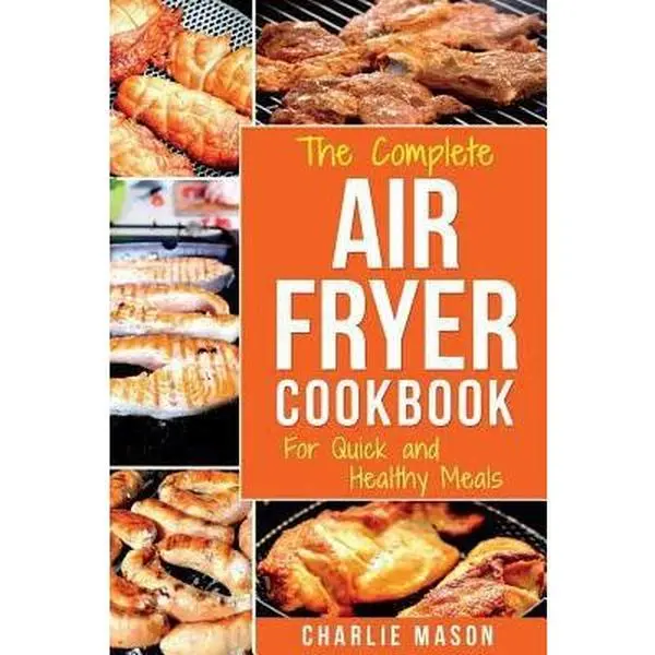 Used Air Fryer Cookbook - Quick and Healthy Meals, Crispy Cooking, Easy Prep, Quick Dinner Ideas, Avocado Fries, Lemon Fish by Charlie Mason (English Paperback), Printed Text