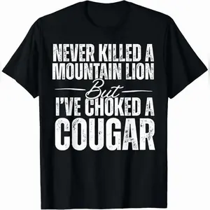 Never Kil led A Mountain Lion But I've Choked A Cougar T-Shirt Urban Cotton T-Shirt