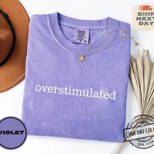 Overstimulated Shirt Minimalist Mental Health Tee, Funny Introvert Quote T-Shirt, Relatable Anxiety Humor Top, Soft Aesthetic Casual Outfit, Self Care Gift Idea, Unisex Comfort Colors Style Shirt